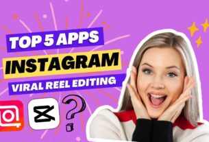 Top 5 Instagram Reels Editing App | You Should Know
