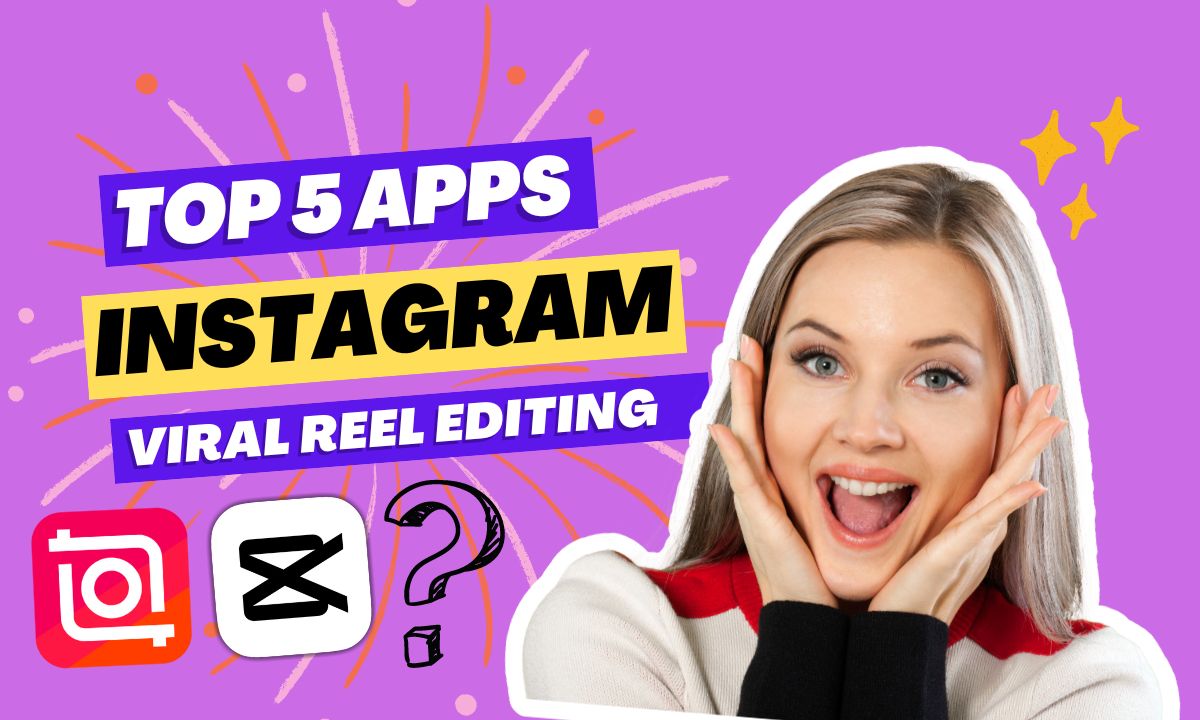 Top 5 Instagram Reels Editing App | You Should Know