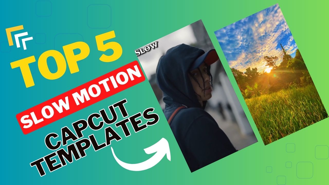 top-5-slow-motion-capcut-templates-use-on-short-video