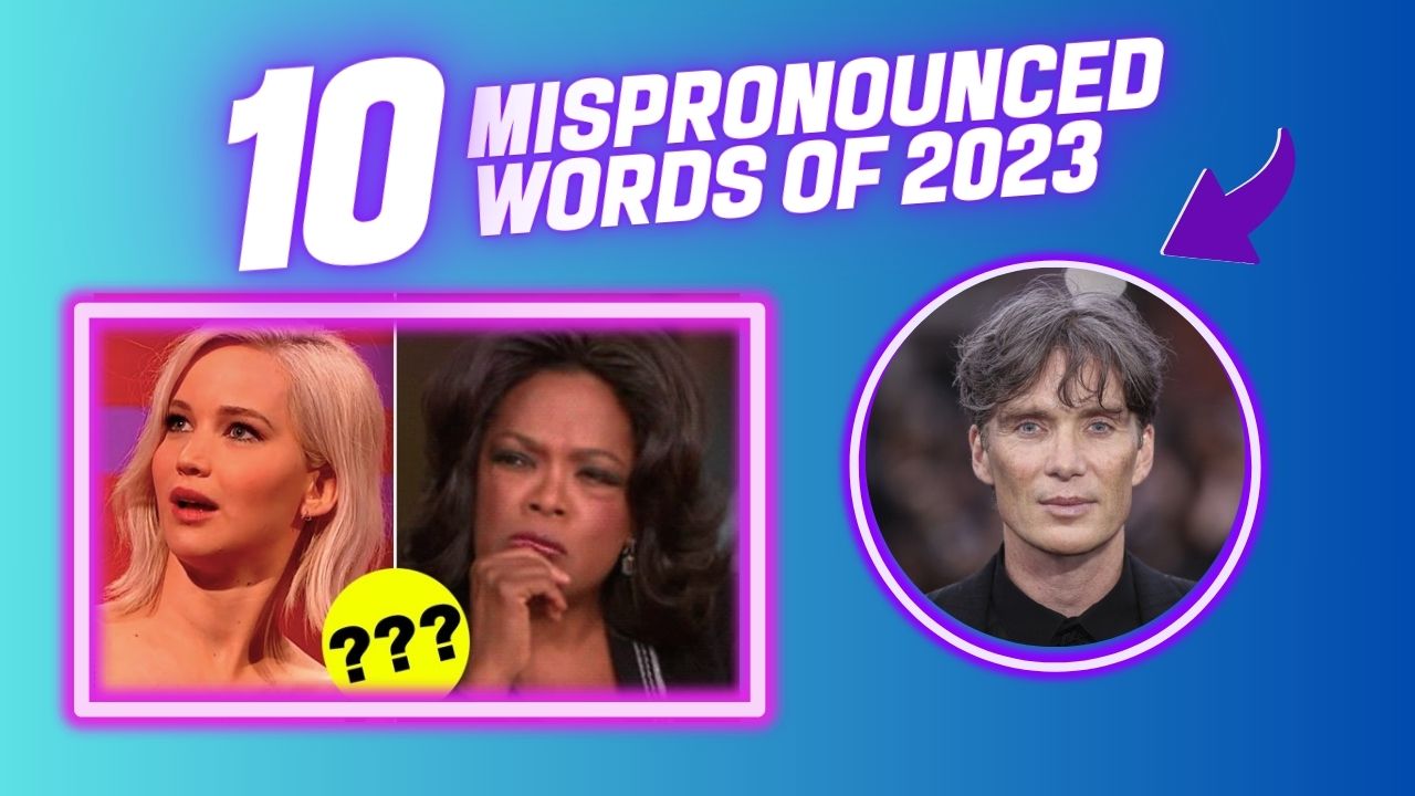 10 Most Mispronounced Words Of 2023